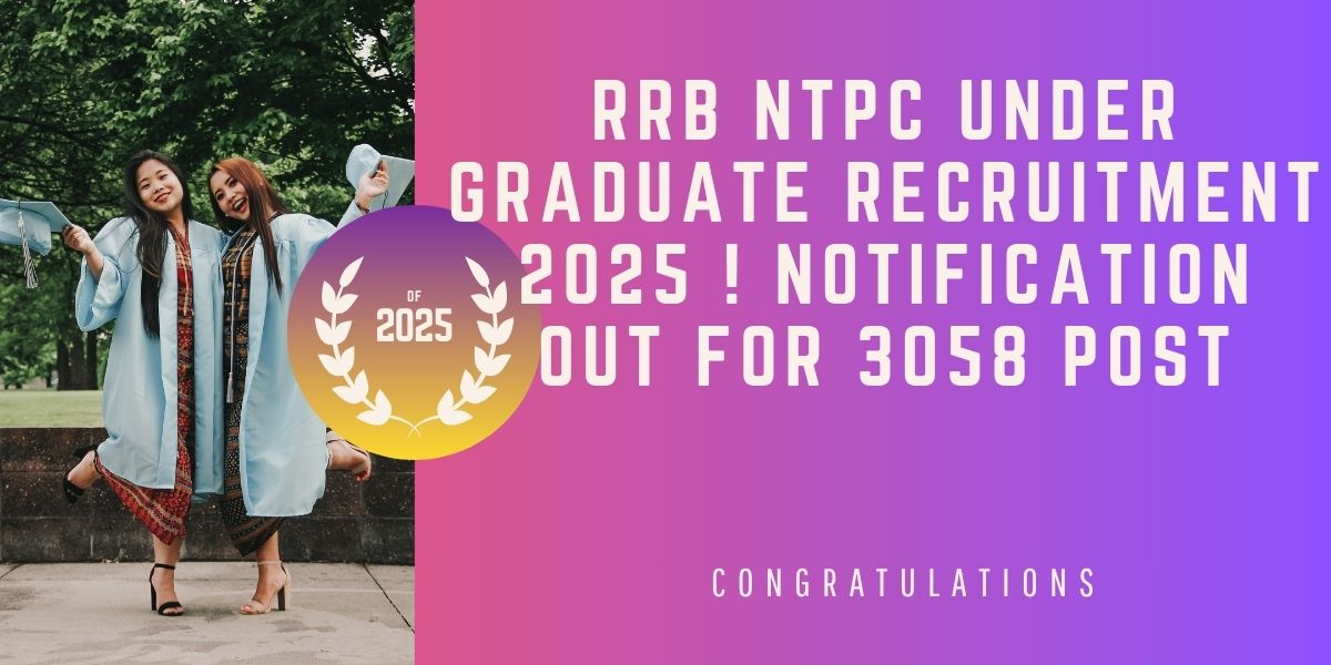 RRB NTPC Under Graduate Recruitment 2025 ! Notification Out For 3058 Post