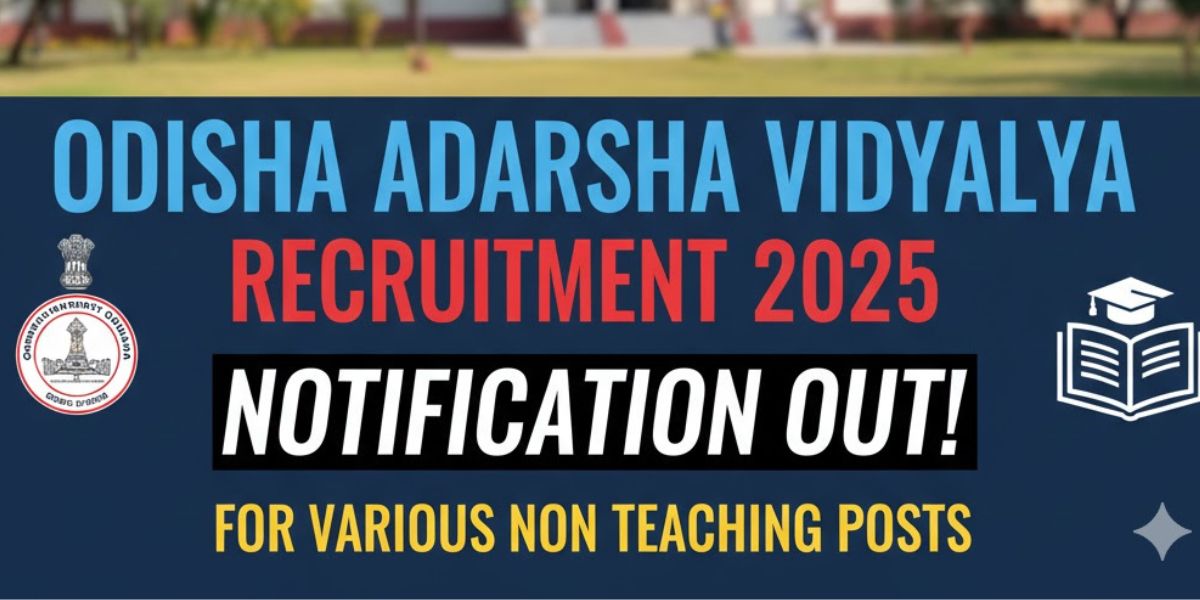 Odisha Adarsha Vidyalaya Recruitment 2025 – Notification Out for Various Non-Teaching Posts