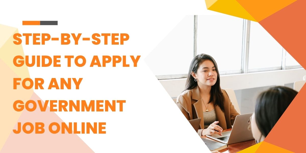 Step-by-Step Guide to Apply for Government Jobs Online