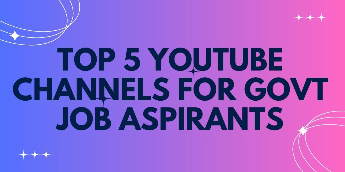 Top 5 YouTube Channels for Govt Job Aspirants